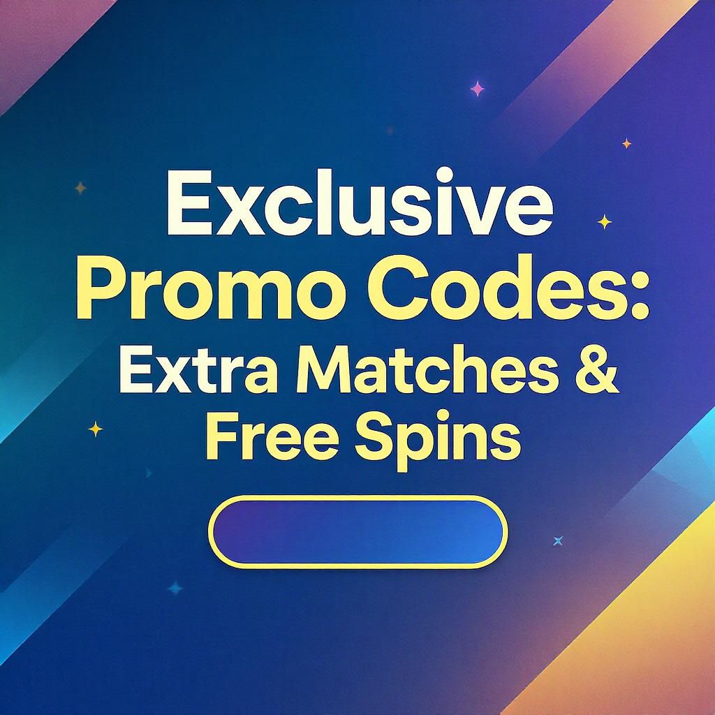 Exclusive Promo Codes: Extra Matches & Free Spins