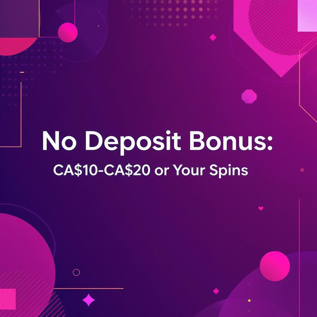No Deposit Bonus: CA$10-CA$20 or Free Spins